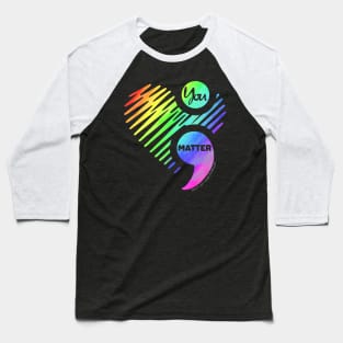 'You Matter Don't Let Your Story End' LGBTQ Pride Day Gift Baseball T-Shirt